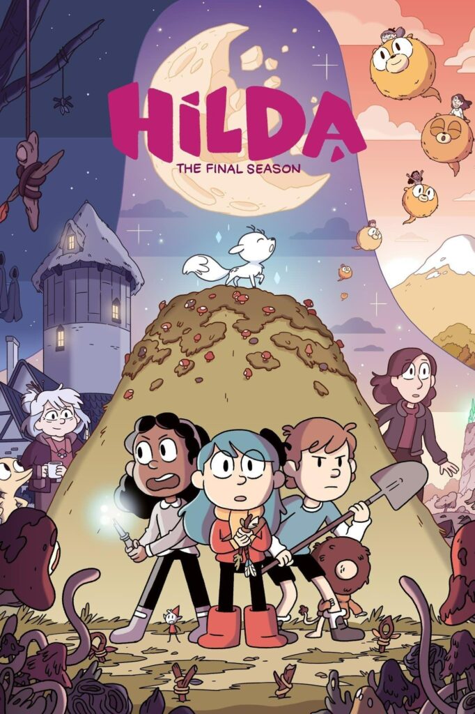 The poster for Season 3 of Hilda. It is split in three parts by what I can only describe as a normal distribution curve along the background: on the left, it is darkest night, and Hilda's great-aunt Astrid stands with her Pooka-neighbour in front of her house in Tofoten, a half-timbered building with a tower. Above them a totem hangs from a tree. On the right, it is bright day, and our protagonists are shown riding a herd of Woffs. The middle part, which also includes the foreground, is moon-lit, with the shattered moon hanging in the upper part, covered by the caption "Hilda - the final season". Below that, twig is standing on the plot-relevant mound, howling at the moon. In front of the mound, the kids stand together: with a wand on the left Frida, with a shovel on the right David, both looking agressive, and with a totem in the mittle Hilda, looking curious. Tontu hides behind David's leg, and Alfur stands beneath Frida. The group is standing in a circle of totems that is keeping out a bunch of tentacled mushrooms.